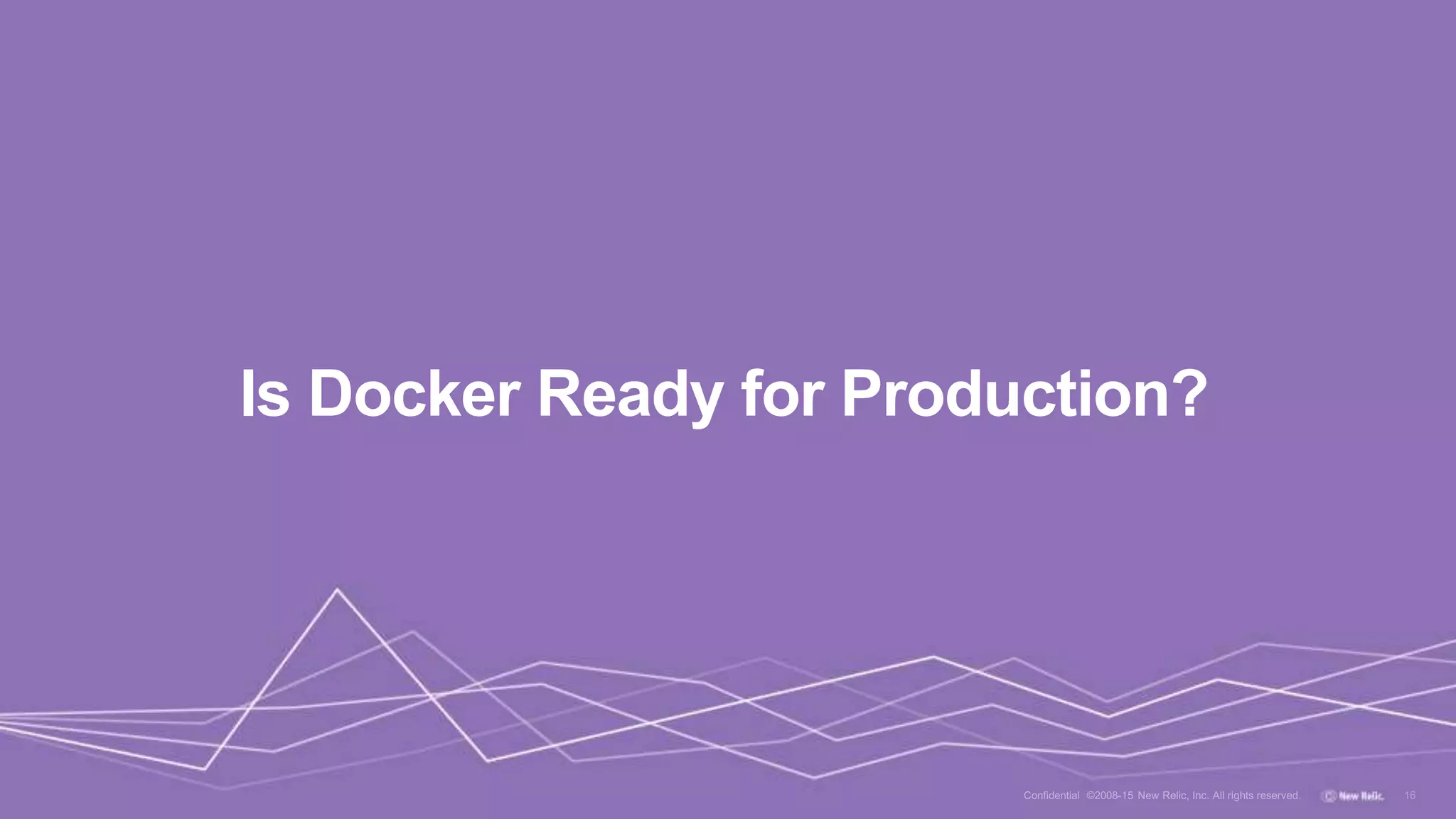 Is Docker Ready for Production?
 