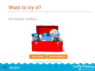 Want to try it?
Get Docker Toolbox:
 
