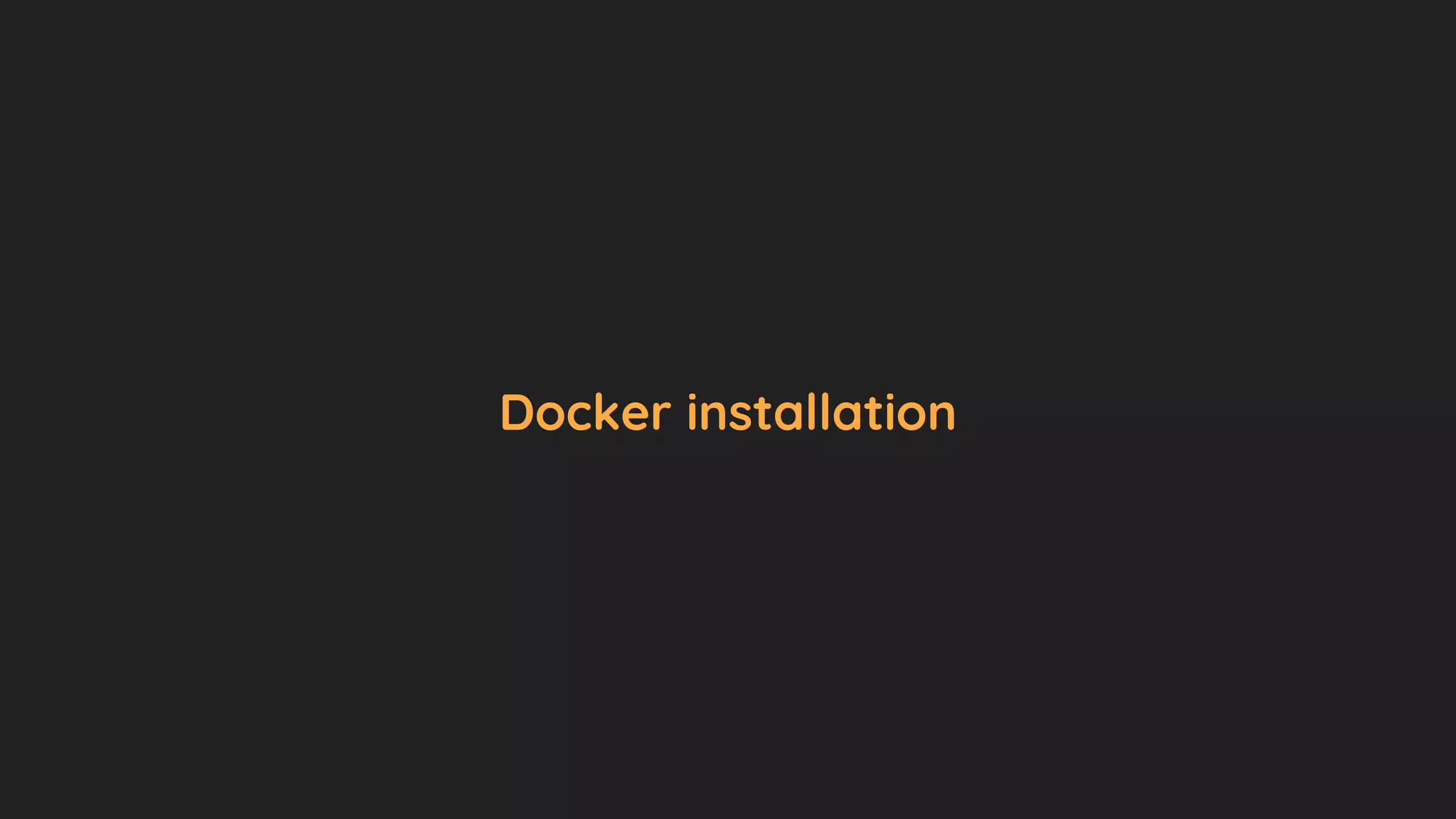 Docker installation
 