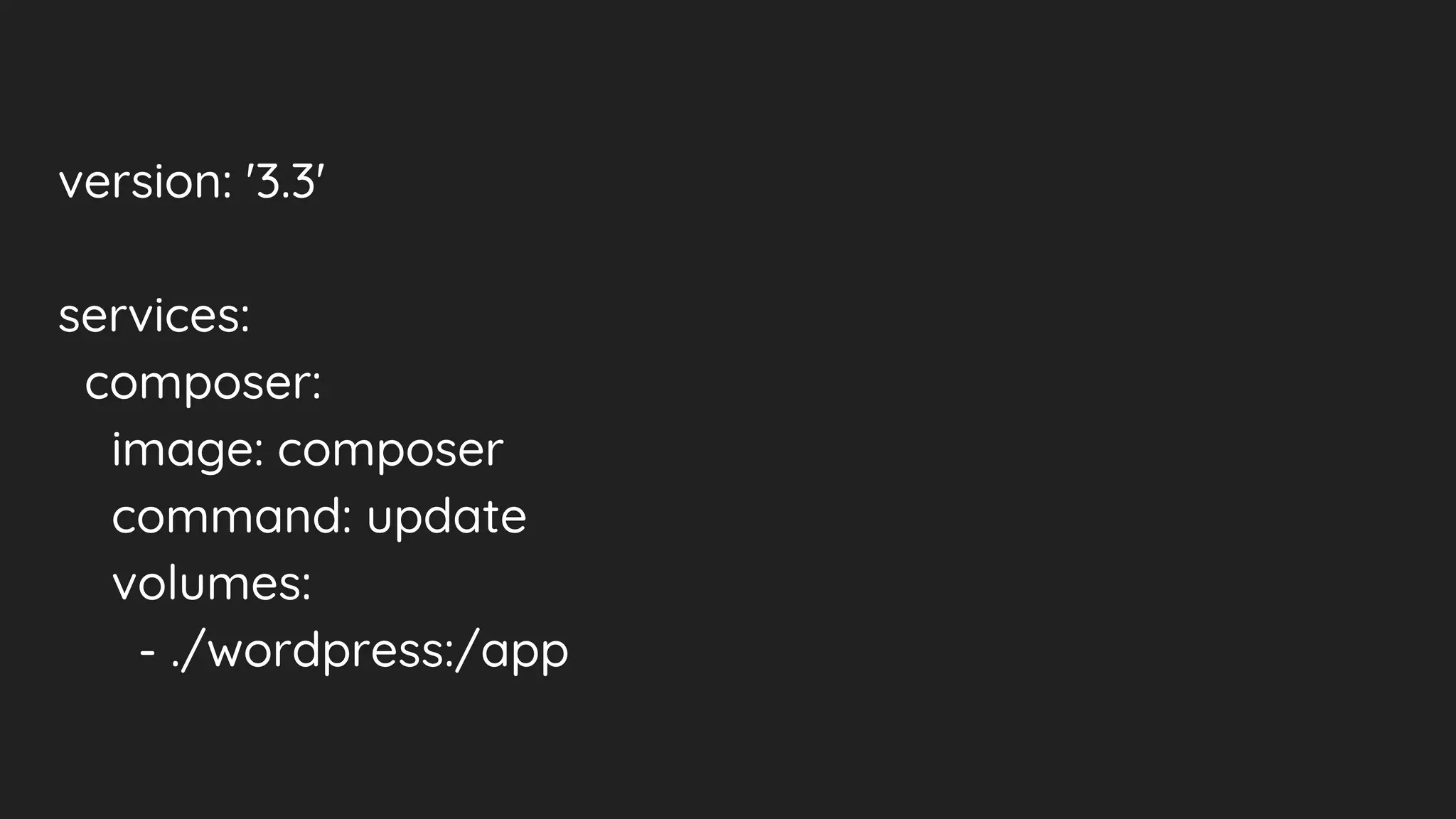 version: '3.3'
services:
composer:
image: composer
command: update
volumes:
- ./wordpress:/app
 