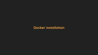 Docker installation
 