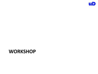 WORKSHOP
 
