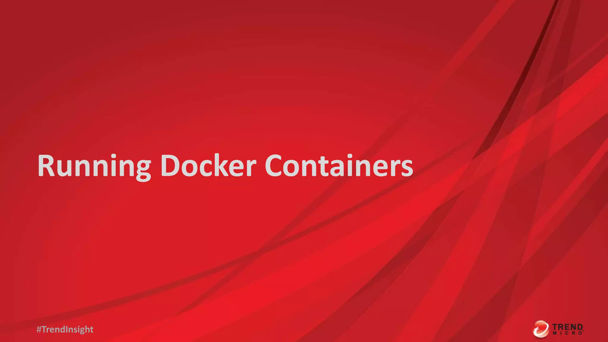 #TrendInsight
Running Docker Containers
 