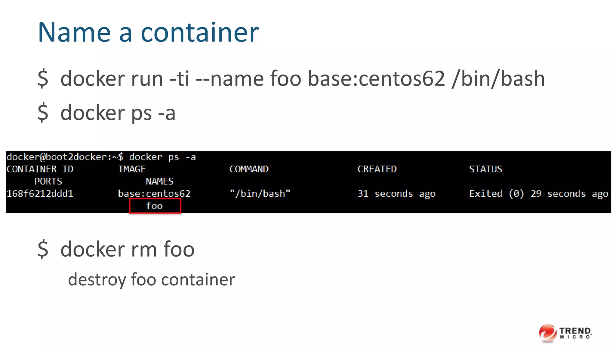 Command + args
$ docker run base:centos62 /bin/cat /etc/hosts
 