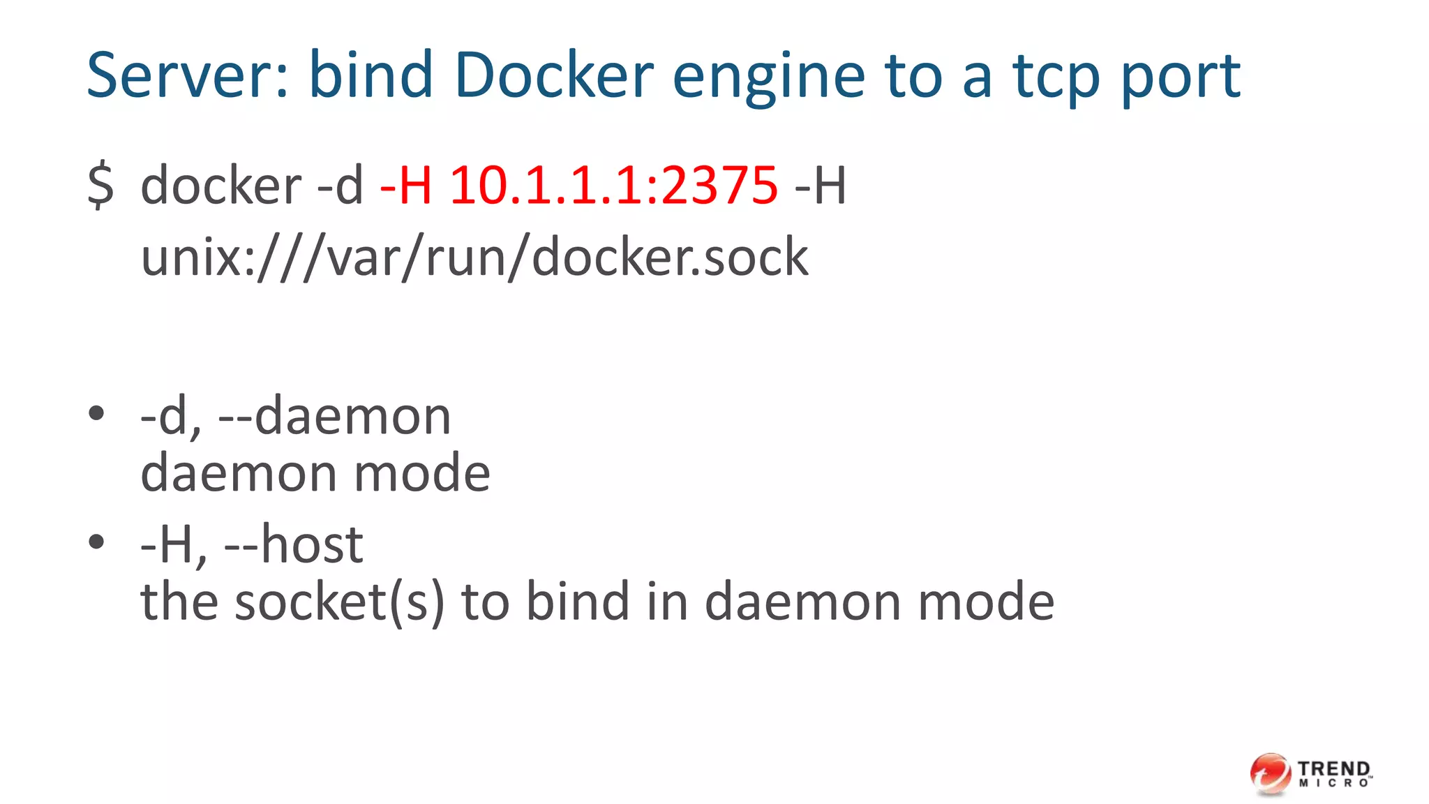Docker in client/server mode
Windows / OS X
boot2docker
(Docker client)
Linux server
Docker Engine
Container Container
 