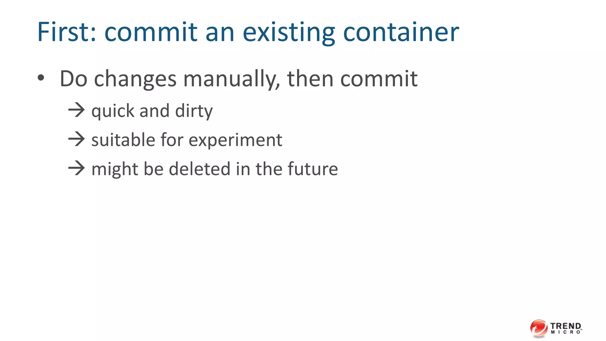 43
There are two ways
to build docker
images
 