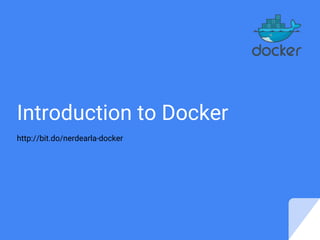 Introduction to Docker
http://bit.do/nerdearla-docker
 