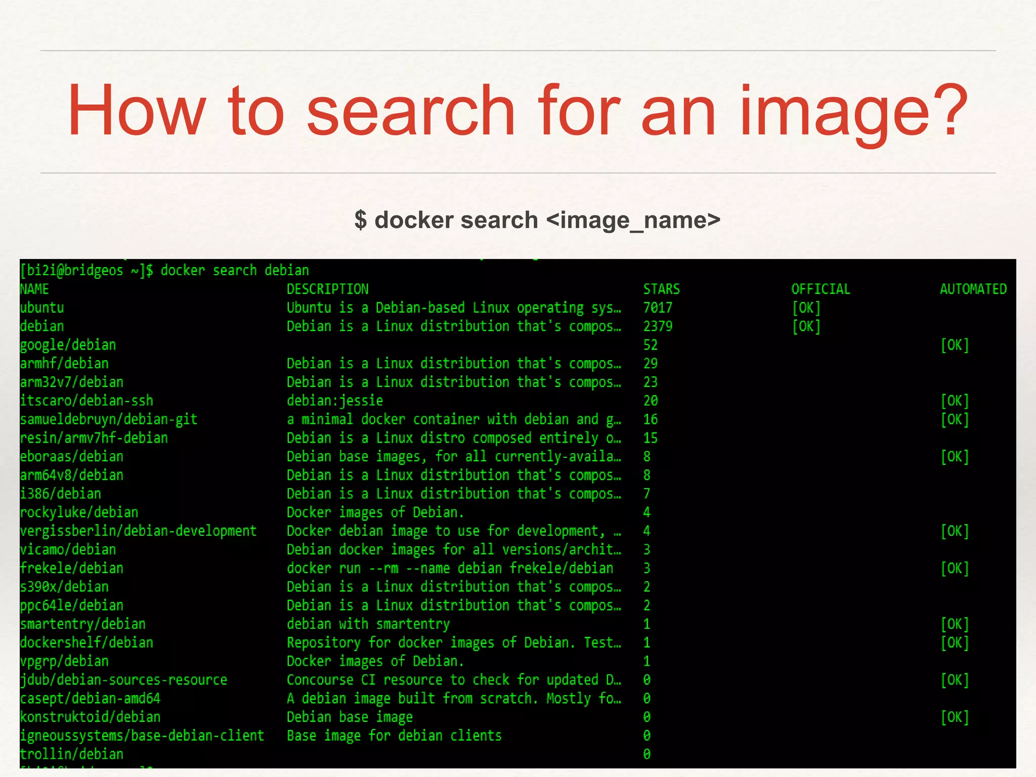 How to search for an image?
$ docker search <image_name>
 