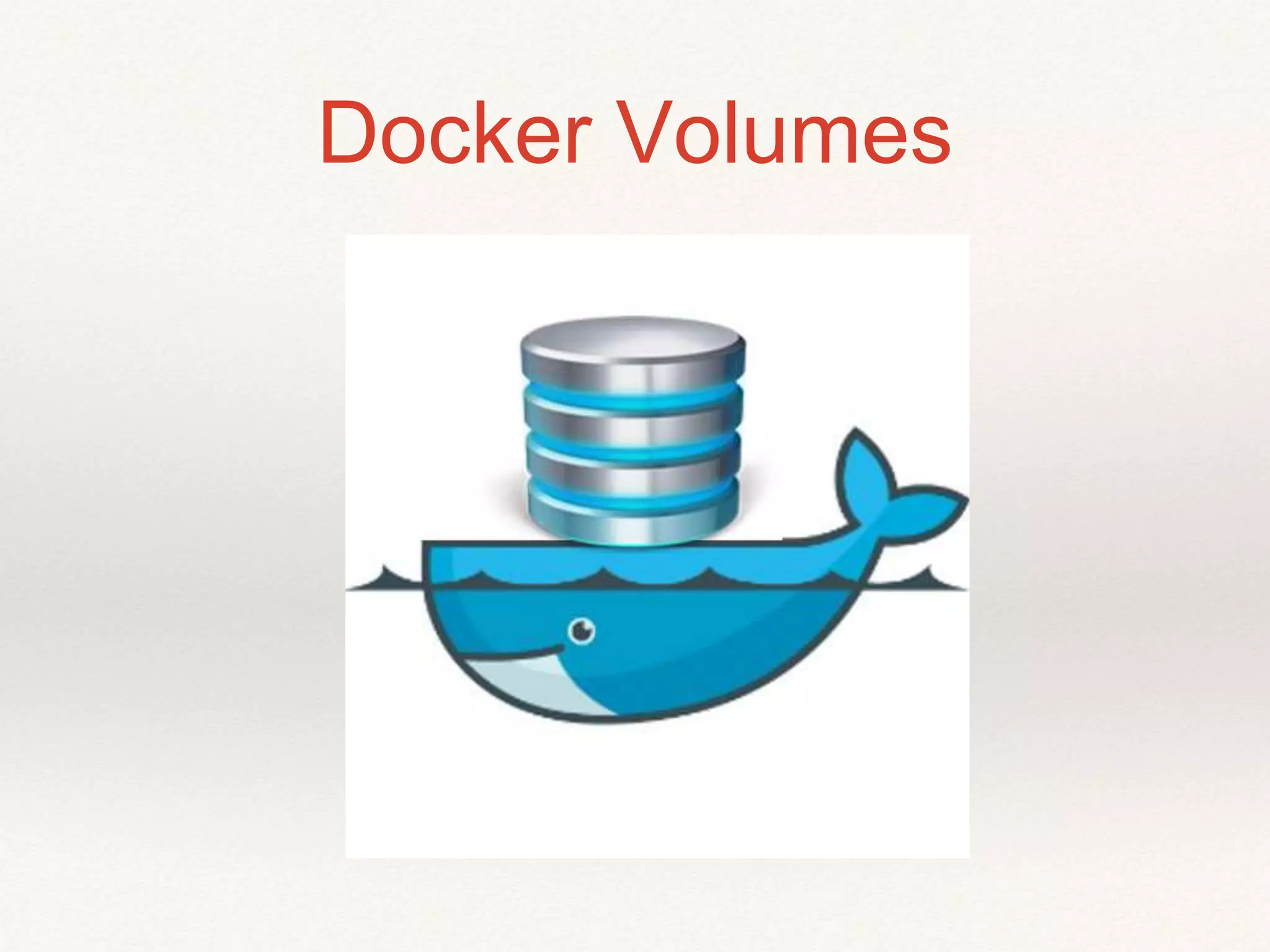 Docker Volumes
 
