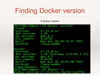 Finding Docker version
$ docker version
 