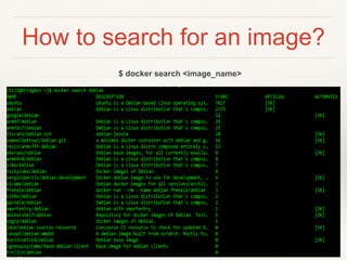 How to search for an image?
$ docker search <image_name>
 