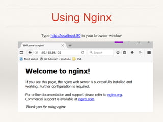 Using Nginx
Type http://localhost:80 in your browser window
 