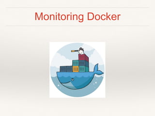 Monitoring Docker
 