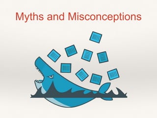 Myths and Misconceptions
 