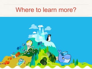 Where to learn more?
 