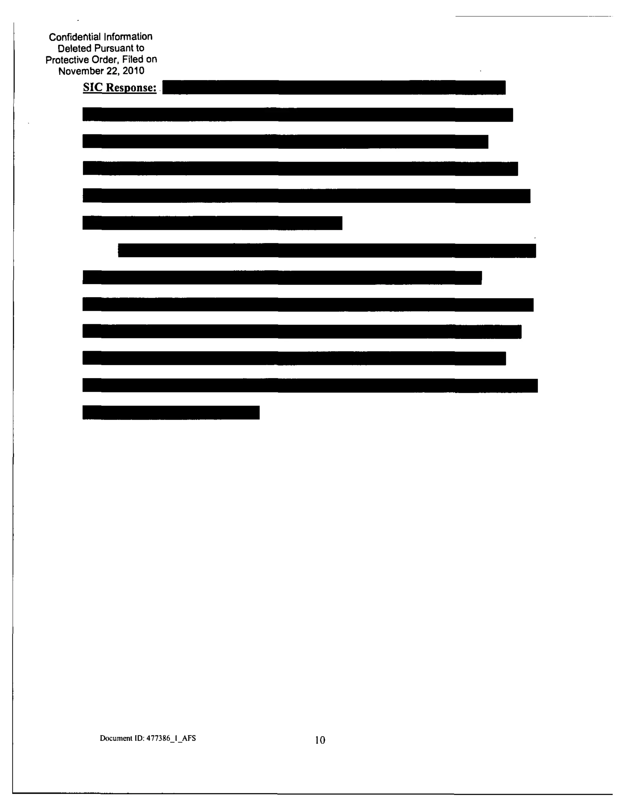 Confidential Infomiation
Deleted Pursuant to
Protective Order, Filed on
November 22, 2010
SIC Response:
Document ID: 477386 I AFS 10
 