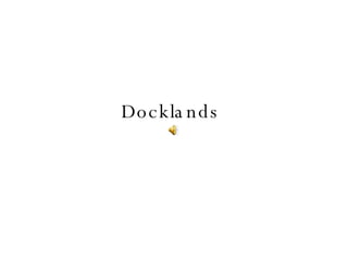 Docklands  