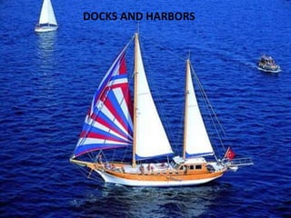 Docks and Harbors.pptx