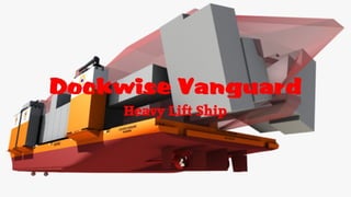 Dockwise vanguard