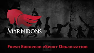 Fresh European eSport Organization
 