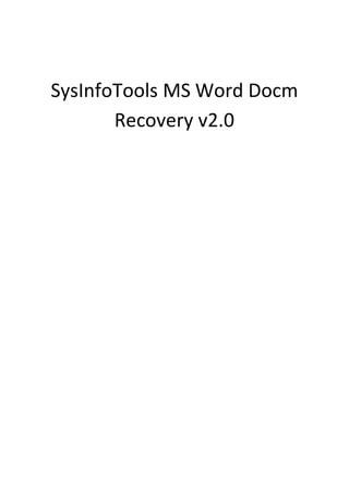 SysInfoTools MS Word Docm
Recovery v2.0
 