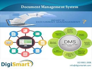ISO 9001-2008
info@digismartek.com
Document Management System
 