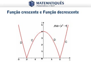 Função crescente e Função decrescente
 