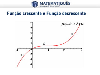 Função crescente e Função decrescente
 