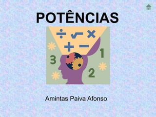 POTÊNCIAS 
Amintas Paiva Afonso 
 