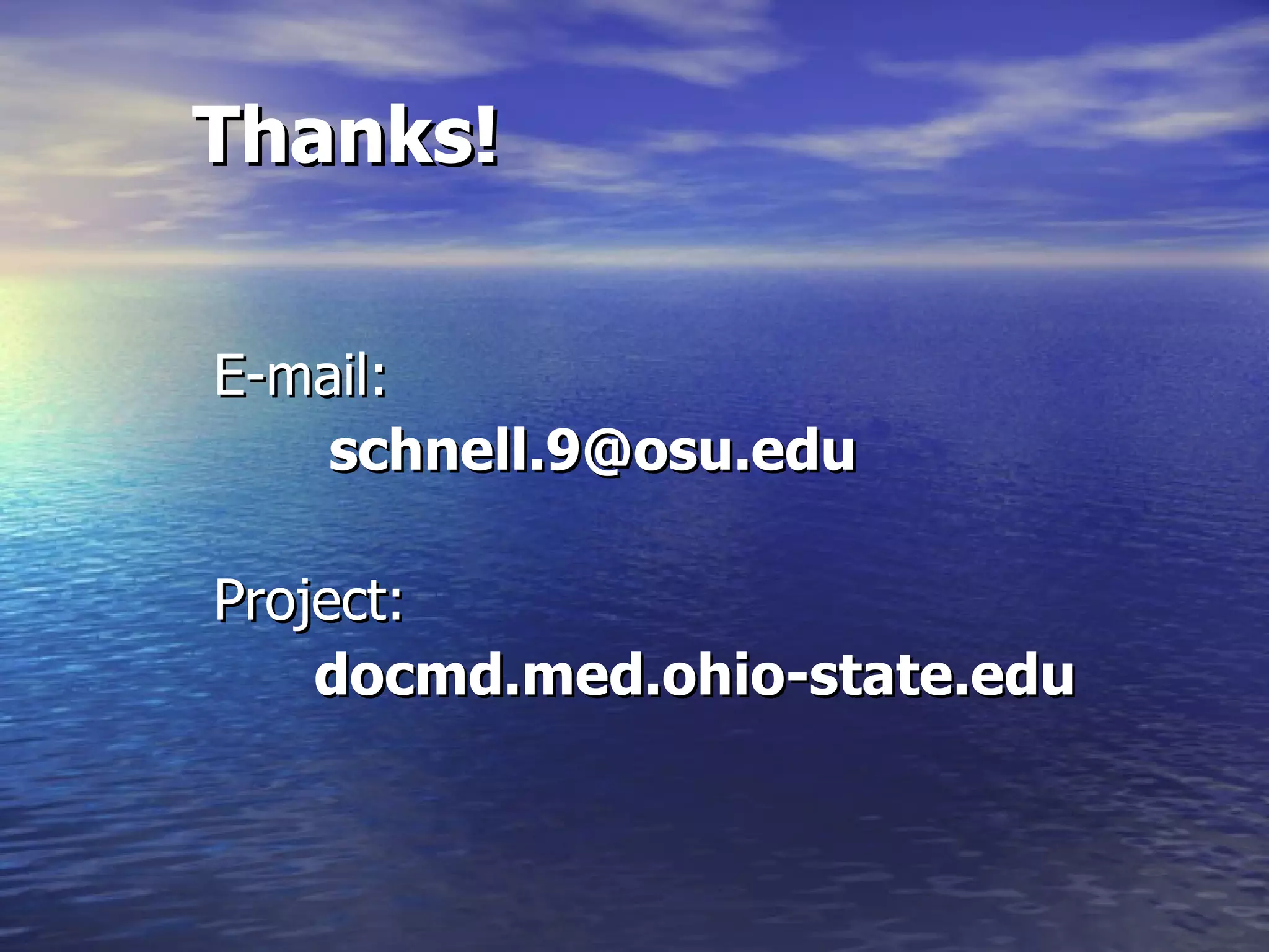 Thanks!  E-mail:   [email_address] Project: docmd.med.ohio-state.edu 