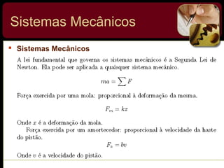  Sistemas Mecânicos
Sistemas Mecânicos
 