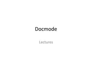 Docmode
Lectures
 
