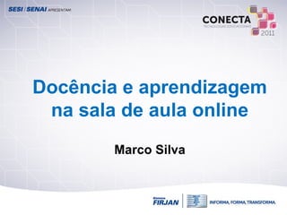 Docência e aprendizagem na sala de aula online Marco Silva 