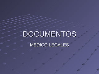 DOCUMENTOS MEDICO LEGALES 