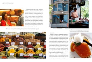 01 armazém gourmet




                                                   A gastronomia local, claro, sempre me atraiu – e impulsionou
                                                minha visita. A culinária turca é internacionalmente conhecida e
                                                reproduzida em grandes centros urbanos. Mesmo assim, é muito
                                                interessante experimentá-la in loco. Os pratos são servidos sem
                                                os requintes tão comuns em restaurantes fora do país, o que deixa
                                                o sabor dos alimentos mais autêntico e fiel. Notei que os turcos
                                                se orgulham das tradições e valorizam seus ingredientes típicos,
                                                como damasco, queijo de cabra, sardinha, berinjela, romã e azei-
                                                tes deliciosos. Sem contar os temperos utilizados, que são fáceis
                                                de encontrar e estão sempre frescos. Também fui surpreendida
                                                por uma Istambul cosmopolita, que está de braços abertos para
                                                as tendências internacionais da gastronomia contemporânea. Fiz
                                                descobertas agradabilíssimas. Vamos a elas?


     “Os turcos se orgulham das tradições e valorizam seus ingredientes típicos”                                                                                                                                           acima, chef prepara os pratos servidos no instituto de culinária de istambul, com
                                                                                                                                                                                                                       ingredientes sempre frescos e um cardápio criativo. abaixo, uma das sobremesas mais
                                                                                                                                                                                                                      procuradas no local: doce de abóbora. na página ao lado, carla pernambuco durante
                                                                                                                                                                                                                       sua visita a cidade: o mercado de especiarias integra a lista de seus passeios favoritos




                                                                                                                foto Faraways/Shutterstock
                                                                                                                                                vale conferir

                                                                                                                                                O mercado de especiarias foi uma das minhas visitas favoritas. É
                                                                                                                                             um verdadeiro passeio pelo tempo. Por ali, ainda circulam sultões e
                                                                                                                                             suas comitivas – é possível ouvir diferentes línguas ao mesmo tempo,
                                                                                                                                             um encontro de culturas distintas. As vestimentas exóticas e peculia-
                                                                                                                                             res nos remetem a um livro com contos das 1001 noites. Em poucos
                                                                                                                                             minutos, podemos esquecer o século em que estamos. Logo bateu
                                                                                                                                             aquela vontade de ficar mais uma semana na cidade só para explorar
                                                                                                                                             o mercado e os botecos que servem comida local no entorno. Outra
                                                                                                                                             surpresa agradável foi um pequeno restaurante chamado Lokanta
                                                                                                                                             Maya, comandado pela jovem chef Didem Senol, que trabalha sem
                                                                                                                                             cacoetes ou afetações. As composições feitas pela profissional dei-
                                                                                                                                             xam os pratos incríveis, uma verdadeira alquimia de sabores. Tanto
                                                                                                                                             que fica difícil citar o meu favorito durante a estada na cidade. Cada
                                                                                                                                             prato é uma viagem... E em Istambul foram muitos!
                                                                                                                                                Vale conhecer também Instituto de Culinária de Istambul, um
                                                                                                                                             lugar interessante. Pensei até em estender o passeio para poder fazer
                                                                                                                                             cursos por lá. O restaurante é um laboratório de ideias, pois o menu
                                                                                                                                             conta com criações assinadas por alunos do curso de gastronomia.
 