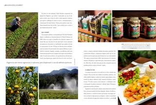 01 ARMAZÉM GOURMET



                                                Do ponto de vista ambiental, Nardi Davidson, proprietário do
                                             Quintal dos Orgânicos, que produz e comercializa esse tipo de ali-
                                             mento, esclarece que a forma de cultivo é menos agressiva à natureza,
                                             pois impede a infiltração de veneno na terra e, consequentemente, a
                                             contaminação do lençol freático. “Outro ponto positivo é que a pro-
                                             dução demanda mais mão de obra, o que contribui para o social, já
                                             que emprega mais pessoas”, aponta.


                                                vale a pedida?

                                                Uma pesquisa polêmica encomendada pela The Food Standards




                                                                                                                                                                                                    foto ISMAR INGBER

                                                                                                                                                                                                                        foto ISMAR INGBER
                                             Agency e publicada no American Journal of Clinical Nutrition em
                                             2009 colocou em xeque os benefícios dos alimentos orgânicos. O
                                             estudo dizia que, do ponto de vista nutricional, os itens cultivados
                                             sem agrotóxicos não podem ser considerados mais saudáveis do que                                                                                                                                                     acima, o mercadinho do quintal dos orgânicos, em são paulo: geleias, grãos
                                                                                                                                                                                                                                                                   e até produtos de limpeza são podem ser encontrados no local. abaixo, o
                                             os convencionais. Ao todo, 162 tipos de alimentos foram estudados,                                                                                                                                                   carro-chefe do restaurante anna prem, na capital paulista: o estrogonofe
                                                                                                                                                                                                                                                                   de banana da terra. na página ao lado, as plantações do sítio do moinho
                                             sendo que apenas 55 apresentaram uma pequena diferença na quan-
                                             tidade de nutrientes. Segundo a pesquisa, essa diferença ainda seria                         ticidas e o impacto ambiental resultante das práticas agrícolas. Para




                                                                                                                                                                                                                                            foto TADEU BRUNELLI
                                             insuficiente para provar que os orgânicos são opções mais benéficas à                        a nutricionista Adriana, a alimentação orgânica pode, sim, ser con-
                                             saúde. O estudo gerou polêmica e foi questionado por diversas asso-                          siderada uma boa opção para quem deseja levar uma vida saudável.
                                             ciações, que alegaram que a agência não levou em conta o uso de pes-                         “Os orgânicos proporcionam melhor aproveitamento de vitaminas,




                                                                                                                     fotos ISMAR INGBER
                                                                                                                                          minerais e fitoquímicos, importantes para o funcionamento organis-
  Orgânicos são menos agressivos à natureza, pois dispensam o uso de aditivos químicos                                                    mo. Além disso, têm sabor mais puro por não carregarem traços de
                                                                                                                                          produtos químicos usados na lavoura”, explica.


                                                                                                                                             o começo de tudo

                                                                                                                                             A produção (que pode ser em estufa ou ao ar livre, método mais
                                                                                                                                          comum) é feita em áreas sem resíduos de produtos químicos, com
                                                                                                                                          adubo também orgânico e práticas de manejo agroecológicas, como
                                                                                                                                          rotação de culturas, adubação verde, consórcio de plantas e outras
                                                                                                                                          técnicas. “O cultivo respeita o meio ambiente e o trabalhador rural,
                                                                                                                                          os protegendo de práticas destrutivas”, defende Ângela Thompson,
                                                                                                                                          proprietária do Sítio do Moinho.
                                                                                                                                             Segundo ela, antes de iniciar o plantio o dono da área deve conhecer
                                                                                                                                          bem o solo para manejá-lo de forma adequada. “Manter a biodiversi-
                                                                                                                                          dade, promover o controle de insetos que possam virar pragas, pre-
                                                                                                                                          servar as fontes de água para uso na irrigação e conhecer os produtos
                                                                                                                                          a serem cultivados são alguns dos cuidados necessários”, aconselha.
 