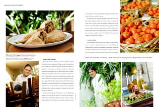 01 ARMAZÉM GOURMET



                                                                                                                                                                               tel de maminha. “É uma opção saudável de alimentação rápida. Além
                                                                                                                                                                               disso, é bem menos calórico”, aponta.
                                                                                                                                                                                  Os orgânicos não se tornaram queridinhos apenas dos chefs, tam-
                                                                                                                                                                               bém ganharam lugar de destaque na linha de produtos de gigantes do
                                                                                                                                                                               varejo, como o Pão de Açúcar, que iniciou as vendas destes itens há
                                                                                                                                                                               20 anos e, em 2011, reforçou sua oferta nas lojas. “Há uma década,
                                                                                                                                                                               somente verduras e legumes estavam disponíveis. Hoje, além dos pro-
                                                                                                                                                                               dutos in natura, temos carne, massas, molhos e todos os componentes
                                                                                                                                                                               para uma refeição completa e saborosa”, diz Sandra Caires, gerente de
                                                                                                                                                                               Orgânicos do Grupo Pão de Açúcar.


                                                                                                                                                                                  o valor da saúde

                                                                                                                                                                                  As cifras mais altas, comuns em alimentos orgânicos, ainda são barrei-
                                                                                                                                                                               ras para a compra dos orgânicos. Mas, para a nutricionista Adriana, esse
                                                                                                                                                                               obstáculo pode ser vencido caso a população se conscientize de seus reais
                                                                                                                                                                               benefícios. “A falta de informação é determinante”, diz. Esse cenário, po-
                                                                                                                                                                               rém, deve mudar com o passar do tempo. “O preço vem caindo muito.
 acima, pastel de forno recheado com maminha: sucesso entre os clientes
 do restaurante chácara itaí. abaixo, a chef dayse paparoto, responsável pelo
 prato. na página ao lado (acima), ingredientes fresquinhos usados para
 compor os pratos do quintal dos orgânicos e, embaixo, o chef da casa,                                                                                                         Além dos produtos in natura, carne, massas e molhos já estão disponíveis nos mercados
 leandro tadeu, com uma de suas criações: o risoto de tomate seco                  prontos para consumo

                                                                                   Depois de realizada a colheita, os alimentos chegam às gôndolas
                                                                                de mercados e lojas especializadas. Muitos vão direto das prateleiras
                                                                                para o cardápio de restaurantes renomados. Apenas em São Paulo, al-
                                                                                guns dos estabelecimentos que adotaram os orgânicos em propostas
                                                                                de refeições mais saudáveis são o Le Manjue Bistrô, Maní, Vegethus,
                                                                                Chácara Itaí, Anna Prem, Chácara Itaí e o restaurante do hotel Emi-
                                                                                liano. “Nosso objetivo é servir uma comida saborosa, saudável e que
                                                                                esteja de acordo com a política de preservação ambiental que adota-
                                                                                mos”, afirma Felipe Di Pietro, gerente do Anna Prem Bistrô. O prato
                                                                                mais pedido pela clientela, segundo ele, é o estrogonofe de banana da
                                                                                terra, que chama a atenção à primeira vista pela inusitada composição
                                                                                de banana, molho de tomate, cogumelos e temperos (cheiro verde,
                                                                                alho-poró e cebolinha).
                                                                                   A crescente preocupação dos clientes em ter uma alimentação
                                                                                                                                                        fotos TADEU BRUNELLI




                                                                                saudável e um estilo de vida natural foi o ponto de partida para o
                                                                                Chácara Itaí, da chef Dayse Paparoto, investir pesado nos ingre-
                                                                                dientes orgânicos. No variado menu, o campeão de pedidos é o pas-
 