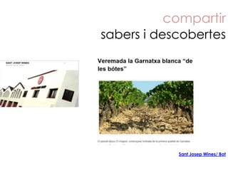 compartir
sabers i descobertes




            Sant Josep Wines/ Bot
 