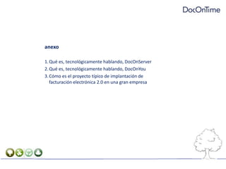 anexoQué es, tecnológicamente hablando, DocOnServerQué es, tecnológicamente hablando, DocOnYouCómo es el proyecto típico de implantación de facturación electrónica 2.0 en una gran empresa