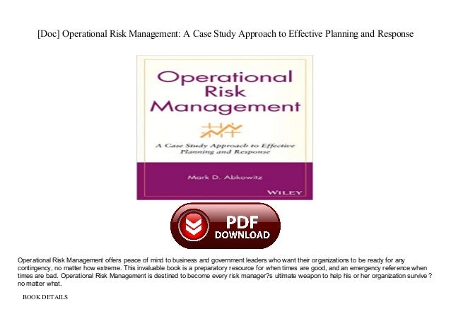 operational risk management a case study approach to effective planning and response