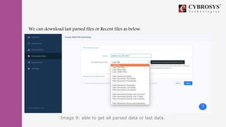 We can download last parsed files or Recent files as below.
Image 9: able to get all parsed data or last data.
 