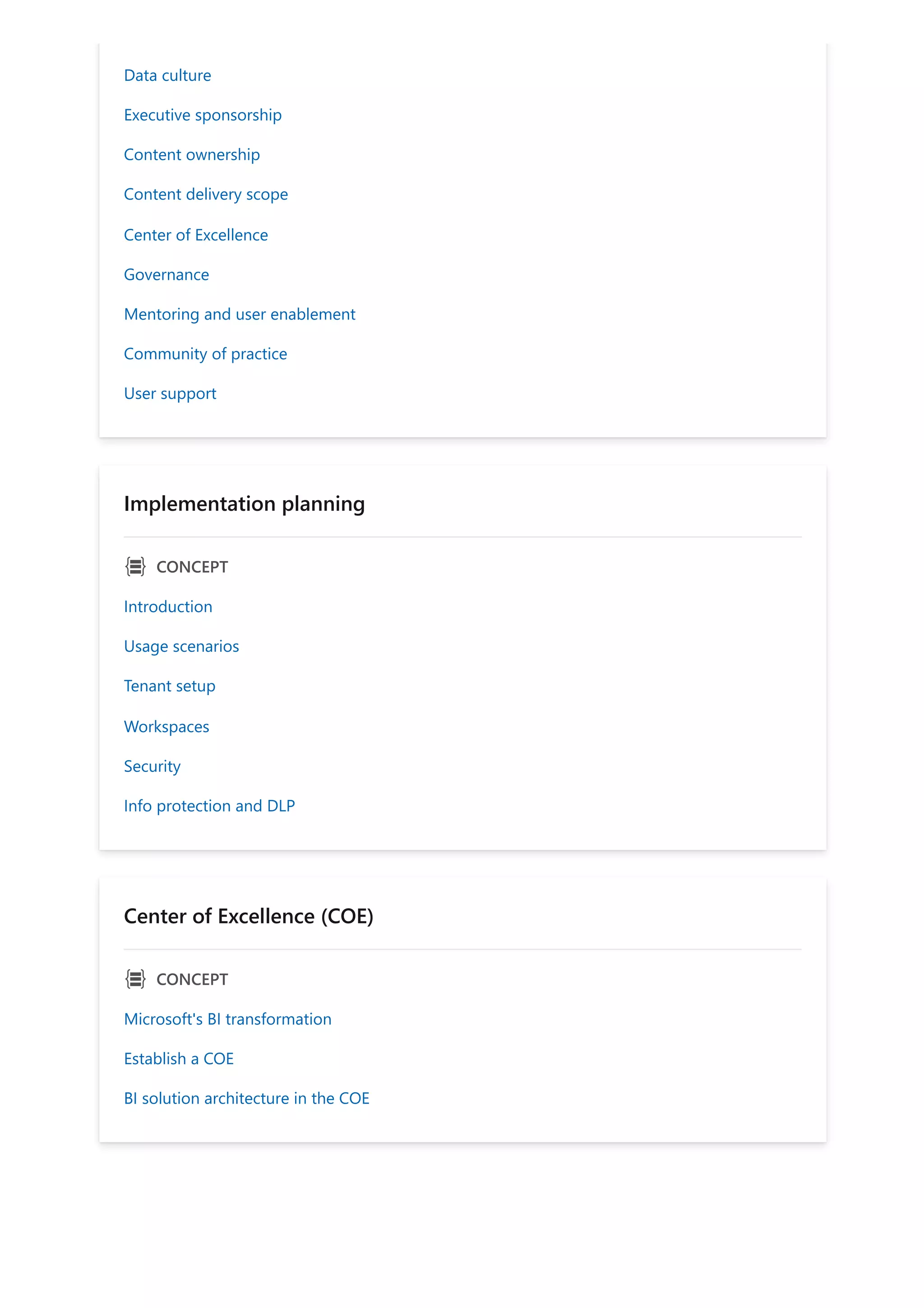 Data culture
Executive sponsorship
Content ownership
Content delivery scope
Center of Excellence
Governance
Mentoring and user enablement
Community of practice
User support
Implementation planning
ｐ CONCEPT
Introduction
Usage scenarios
Tenant setup
Workspaces
Security
Info protection and DLP
Center of Excellence (COE)
ｐ CONCEPT
Microsoft's BI transformation
Establish a COE
BI solution architecture in the COE
 
