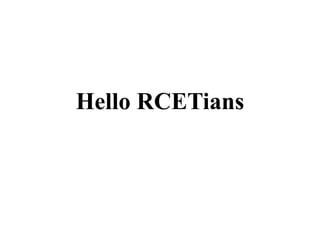 Hello RCETians
 