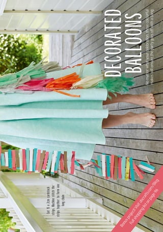 DECORATED
BALLOONSBALLOONSNomatterwhatyourcelebration,thesecolourful
makeswillensurethepartygoesoffwithabang
Bonusproject!Visitdocrafts.com/Blog
Fullshoppinglistonpage96
Cut15x2cmcardstock
strips.Machinestitchthe
stripstogethertoformone
longchain
 