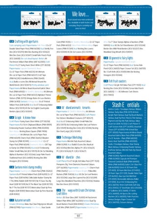 97
P.60 Craftingwithapertures
Cute camping card: Papermania Folk Floral 12 x 12"
Double Sided Paper Pack (PMA 16O318) Xcut Family Tree
Dies (XCU 5O3293) Mini Dies Bunting (XCU 5O3622)
Mini Dies Stars (XCU 5O3617) Small Palm Punch Petal
(XCU 2616O8) Die-cut cloud layout: Anita’s A4
Parchment Vellum Plain White (ANT 1622OO1) Craft
Planet 9 x 12" Funky Foam Sheet White (CPT 8O258)
Papermania Capsule Geometric Neon
12 x 12" Paper Pack (PMA 16O235) A4 Ultimate
Die-cut & Paper Pack (PMA 16O237) Craft Tape
(PMA 462241) Embellishments (PMA 3564O1)
Xcut Build-a-scene Dies All Abroad Around the
World Kinetic (XCU 5O3O73) Pretty window card:
Papermania A4 Mirror Board Assorted Gold & Silver
Pack (PMA 1645OO) Mr Smith’s Workshop A4 Ultimate
Die-cut & Paper Pack (PMA 16O323) Alphabet Thicker
Stickers (PMA 351751) Vintage Notes 1m Lace Borders
(PMA 3674O1) Santoro Vintage Rose 8 x 8" Printed
Vellum Pack (GOR 1621O1) Xcut 6 x 6" Embossing Folder
Wicker (XCU 515174) A5 Die Set English Countryside
Borders (4pcs) (XCU 5O3O47)
P.66 Scrapbookknow-how
Craft Planet Funky Foam Sheet White (CPT 8O258)
Papermania 15 x 15cm Chipboard Album (PMA 11O1O9)
Embossing Powder Seafoam White (PMA 4O21O1O)
Bare Basics Nesting Boxes Square (PMA 174O16)
Country Life A4 Ultimate Die-cut & Paper Pack
(PMA 16O249) Charm Pack (PMA 356452) Wooden
Stamp Set (PMA 9O7491) Geometric Kraft 12 x 12"
Paper Pack (PMA 16O244) Geometric Mocha Gift Tags
& Stamp Set (PMA 1O53O5) Xcut 6 x 6" Embossing
Folder Small Polka Dot (XCU 51517O) A5 Die Set Wedding
Alphas & Numbers (XCU 5O3266) Large Palm Punch
Traditional Heart (XCU 2618O5) Nesting Dies Mini
Hexagons (XCU 5O3616)
P.68 Santoroministampmedley
Papermania Country Life Charm Pack (PMA 356452)
Santoro 8 x 8" Printed Vellum Pack (GOR 1621O1) 12 x 12"
Paper Pack (GOR 16O116) Collectable Rubber Stamp No
7 The White Rabbit (GOR 9O73O7) No 9 I Gave You My
Heart (GOR 9O73O9) No 15 The Black Star (GOR 9O7315)
No 17 The Fox (GOR 9O7317) Watercolour Dual-tip Pens
Brights (GOR 8511O1) Watercolour Dual-tip Pens Neutrals
(GOR 8511O2)
P.72 Autumnwreath
Create Christmas Make Your Own Polystyrene Wreath
(PMA 82791O) Papermania Bare Basics Faux Suede
Cord (PMA 174315) Mr Smith’s Workshop 12 x 12" Paper
Pack (PMA 16O321) Tales From Willson Wood Paper
Leaves (PMA 157269) Xcut Nesting Dies Leaves
(XCU 5O3O41) A5 Die Set Leaves (XCU 5O3194)
P.74 Woodlandanimalbookmarks
Papermania Mr Smith’s Workshop A4 Ultimate
Die-cut & Paper Pack (PMA 16O323) Craft Planet
Fun Stickers Woodland Creatures (CPT 8O5271)
Xcut 6 x 6" Embossing Folder Small Polka Dot
(XCU 51517O) A6 Embossing Folder Oak Leaf Pattern
(XCU 515149) Nesting Dies Circle (XCU 5O3416) Nesting
Dies Oval (Large) (XCU 5O341O)
P.76 TechniqueWorkshop
Papermania Mini Ink Pads Assorted Colours
(PMA 55211O1) Xcut Build A Scene Dies Nautical
(XCU 5O3156) Mini Dies Alphas Pt 1 (XCU 5O3625)
Pt 2 (XCU 5O3626) Pt 3 (XCU 5O3627)
P.82 Woodlandbrooches
Craft Planet 9 x 12" Acrylic Felt Value Pack (CPT 7O2O)
Pompoms (9g, 7mm Diameter) Assorted Colours
(CPT 66211O5) Papermania Country Life Charm Pack
(PMA 356452) Spots & Stripes Brights Polka Mini
Buttons (PMA 354O26) Xcut A5 Die Set Leaf Borders
(XCU 5O3246) Large Dies Layered Fox (XCU 5O3289)
Large Dies Woodland Flourishes (XCU 5O3436) Shadow
Box Dies Forest (XCU 5O3121)
P.84 ThreewayswithCreateChristmas
CraftWire
Anita’s 3D Clear Gloss (ANT 7631OO) A4 Parchment
Vellum Plain White (ANT 1622OO1) Artiste Dual Tip
Brush Markers Pastel (DOA 8511O2) Create Christmas
Craft Wire (PMA 356917) Papermania Wedding Ever
After 5 x 7" Clear Stamps Alphas & Numbers (PMA
1589OO) Xcut A5 Die Set Floral Borders (XCU 5O3244)
Border Dies Wild Floral Borders (XCU 5O3257) Dies
Woodland Stag Wreath (XCU 5O4O47)
P.88 3Dgeometricfairylights
Papermania Capsule Geometric Kraft
12 x 12" Paper Pack (PMA 16O244) Xcut Screw Hole
Punch (XCU 26812O) Paper Creaser Set (XCU 2687OO)
No. 1 Craft Knife (XCU 2551OO) Mini Die Nesting
Hexagons (XCU 5O3616)
P.90 Feltfruitcoasters
Craft Planet Acrylic Felt Value Pack (CPT 7O2O) Xcut
Nesting Dies Circle (XCU 5O3416) Screw Hole Punch
(XCU 26812O) Xtra A5 Adhesive Cork Sheets
(XCU 1744O3)
StashEssentialsAnita’s Cards / Envelopes Various, Ribbon
Various, Tacky Glue (PVA 22171) Artiste
Acrylic Paint Various, Dual Tip Brush Markers
Various, Dual Tip Pens Thick & Thin Various,
Pigment and Dye Ink Pads Various, Value
Brush Set (DOA 7672O2) Craft Planet 5"
Craft Scissors Kids (CPT 2631OO), Assorted
Tissue (CPT 6531OO1) PVA School Glue
(CPT 3O5OO) Papermania A4 Mirror Board
Assorted Gold & Silver Pack (PMA 1645OO),
12 x 12” Acetate - Plain (PMA 16812OO)
Basics Heat Tool Pink (PMA 4O12OOO),
Cards / Envelopes Various, Clear Stamp
Block Various, Embossing Powder Various,
Kraftstax Various, Mini Ink Pads Dye Based
Assorted Colours
(PMA 55211O1), Pigment Assorted Colours
(PMA 55211OO) Capsule A4 Premium
Textured Cardstock Multi (PMA 16414OO),
White (PMA 16415OO) Sailor 2 In 1 Glue Pen
(SAI 4631OOO) Stick it! 3D Foam Dots
(STI 4OO1), 3D Foam Mini Dots (STI 4OO2),
3D Foam Tape (STI 72O1), Double Sided Tape
(STI 4621O2), Glue Gun Hot Melt Red
(STI 2OOO), Removable Adhesive Roller
(STI 5O1O), Xcut 4 In 1 Embossing Pen
(XCU 2687O1), 9mm Craft Knife Soft Grip
(XCU 2551O2), 12" Steel Ruler (XCU 2553OO),
13" Guillotine (XCU 268411), 13" Xtrim
(XCU 2684OO), A4 Xpress Die-cutting
Machine (XCU 2683OO), Palm Punches
Various Designs, Paper Creaser Set
(XCU 2687OO), Scissors Various
Welove...
Xcut’s brand new mini sentiment
dies. Available in both festive and
everyday, they’re certainly not
ones to miss!
 