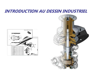 INTRODUCTION AU DESSIN INDUSTRIEL
 