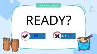 NAUR!
Answer the Question
READY?
G!!
 