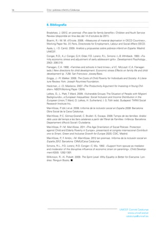16   Crisi i pobresa infantil a Catalunya




     8. Bibliografia

     Bradshaw, J. (2012, en premsa) « The case for family benefits». Children and Youth Service
     Review (disponible en línia des del 14 d’octubre de 2011).
     Boarini, R. i M. M. d’Ercole. 2006. «Measures of material deprivation in OECD Countries»,
     Working Paper No. 37 París, Directorate for Employment, Labour and Social Affairs OECD.
                            ,
     Ayala, L. i O. Cantó. 2009. Análisis y propuestas sobre pobreza infantil en España. Madrid:
     UNICEF  .
     Conger, R.D., K.J. Conger, G.H. Elder, F Lorenz, R.L. Simons i L.B. Whitbeck. 1993. «Fa-
                                             .O.
     mily economic stress and adjustment of early adolescent girls». Development Psychology ,
     29(2): 206-219.
     Flanagan, C.A. 1990. «Families and schools in hard times», a V.C. McLoyd i C.A. Flanagan
     (eds.) New directions for child development: Economic stress Effects on family life and child
     development (p. 7-26). San Francisco: Jossey-Bass.
     Griggs, J. i R. Walker. 2008. The Costs of Child Poverty for Individuals and Society: A Litera-
     ture Review. York: Joseph Rountree Foundation.
     Heckman, J. i D. Masterov. 2007 «
                                    . The Productivity Argument for Investing in Young Chil-
     dren». NBER Working Paper 13016.
     Lelkes, O., L. Platt, T. Ward. 2009. «Vulnerable Groups: The Situation of People with Migrant
     Backgrounds», a European Inequalities: Social Inclusion and Income Distribution in the
     European Union, T. Ward, O. Lelkes, H. Sutherland, I. G. Tóth (eds). Budapest: TÁRKI Social
     Research Institute Inc.
     Marí-Klose, P (dir.) et al. 2008. Informe de la inclusión social en España 2008. Barcelona:
                  .
     Obra Social de la Caixa Catalunya.
     Marí-Klose, P C. Gómez-Granell, C. Brullet i S. Escapa. 2008. Temps de les famílies: Anàlisi
                  ,
     dels usos del temps a les llars catalanes a partir del Pànel de Famílies i Infància. Barcelona:
     Departament d’Acció Social i Ciutadania.
     Marí-Klose, P i M. Marí-Klose. 2011. «
                  .                        The Age Orientation of Social Policies: Protection
     against Child and Elderly Poverty in Europe», presentació al congrés internacional Contributi-
     ons to Smart, Green and Inclusive Growth for Europe 2020, CSIC, Madrid.
     Marí-Klose, P F Antón, i M. Marí-Klose. 2012 (en premsa). Informe de la inclusión social en
                  ., .
     España 2012. Barcelona: CIIMU/Caixa Catalunya.
     Simons, R.L., F Lorenz, R.D. Conger i C. Wu. 1992. «Support from spouse as mediator
                    .O.
     and moderator of the disruptive influence of economic strain on parenting». Child Develop-
     ment 63(5): 1282-1301.
     Wilkinson, R. i K. Pickett. 2009. The Spirit Level. Why Equality is Better for Everyone. Lon-
     dres: Penguin Books. n




                                                                          UNICEF Comitè Catalunya
                                                                                www.unicef.es/cat
                                                                               catalunya@unicef.es
 
