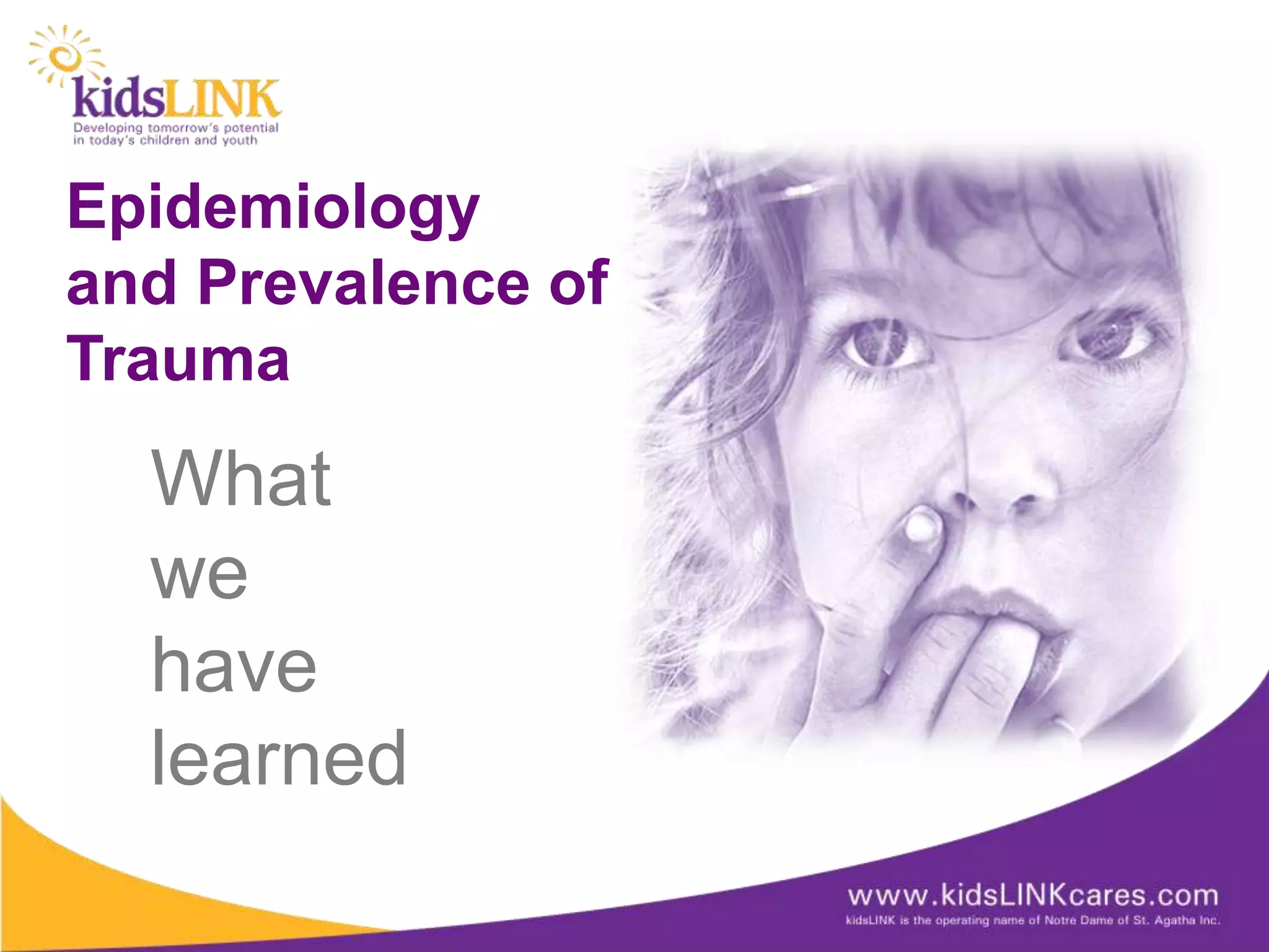 Epidemiology
and Prevalence of
Trauma
  What
  we
  have
  learned
 