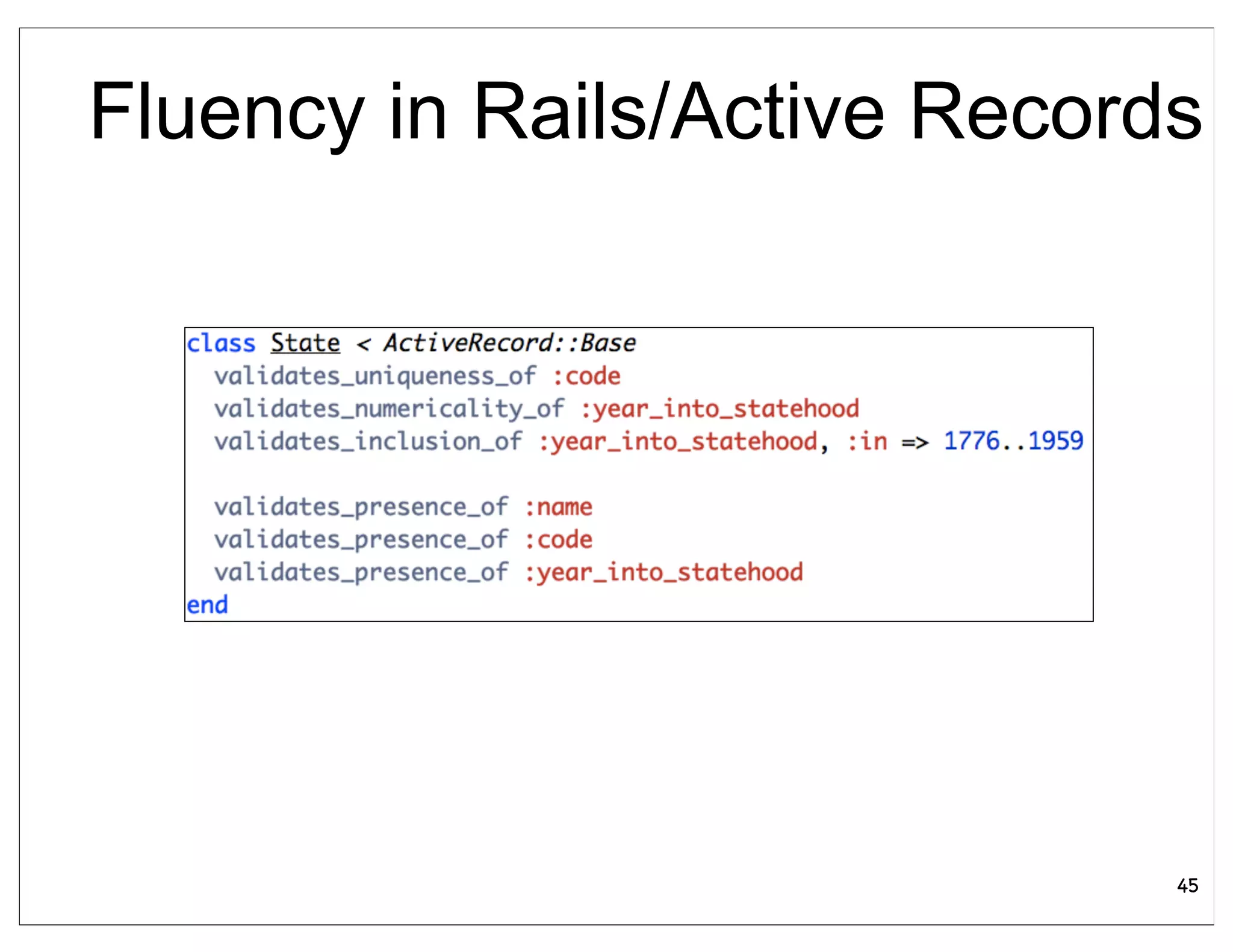 Fluency in Rails/Active Records




                              45
 